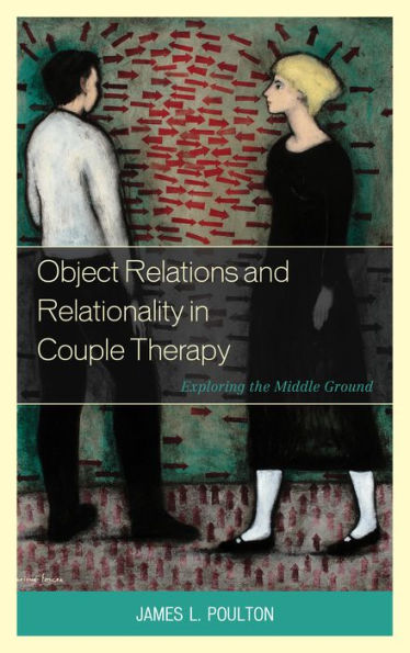 Object Relations and Relationality Couple Therapy: Exploring the Middle Ground