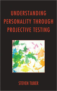 Title: Understanding Personality through Projective Testing, Author: Steven Tuber PhD