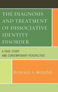 Title: The Diagnosis and Treatment of Dissociative Identity Disorder: A Case Study and Contemporary Perspective, Author: Ronald  A. Moline