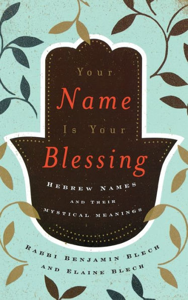 Your Name Is Your Blessing: Hebrew Names and Their Mystical Meanings