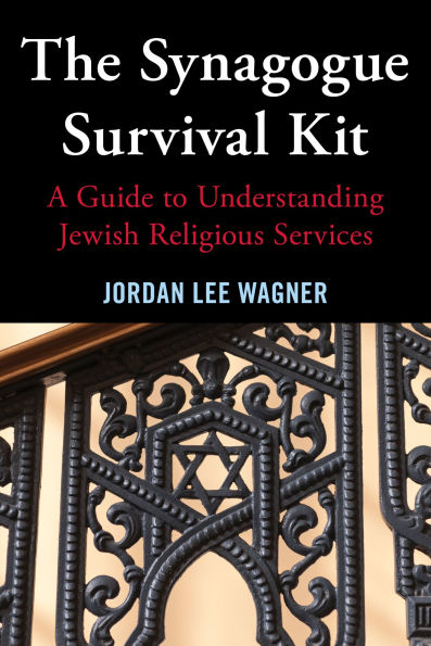 The Synagogue Survival Kit: A Guide to Understanding Jewish Religious Services