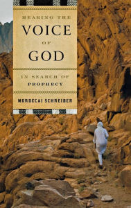 Title: Hearing the Voice of God: In Search of Prophecy, Author: Mordecai Schreiber author of Hearing the Voi