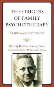 Title: The Origins of Family Psychotherapy: The NIMH Family Study Project, Author: Murray Bowen