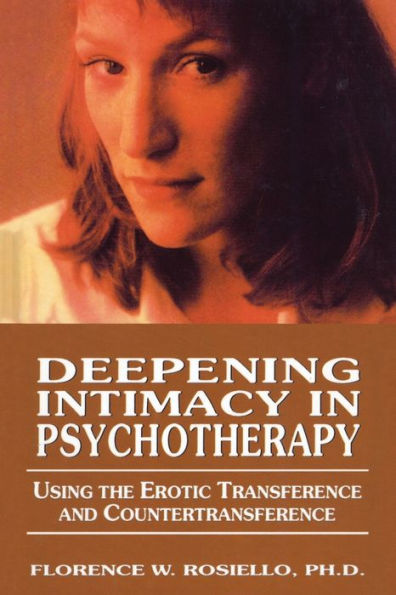 Deepening Intimacy Psychotherapy: Using the Erotic Transference and Countertransference