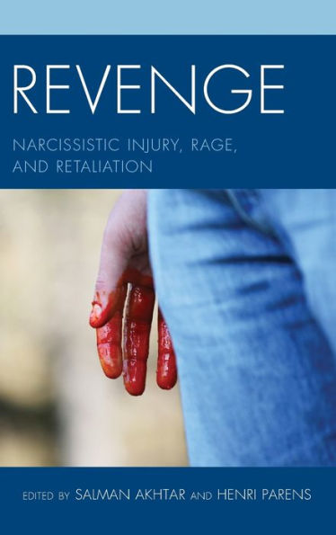 Revenge: Narcissistic Injury, Rage, and Retaliation