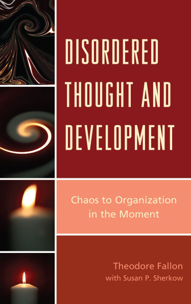 Disordered Thought and Development: Chaos to Organization the Moment