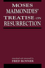 Moses Maimonides' Treatise On Resurrection / Edition 1