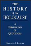 Title: The History of the Holocaust: A Chronology of Quotations, Author: Howard J. Langer