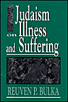 Title: Judaism on Illness and Suffering, Author: Reuven P. Bulka