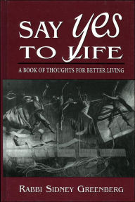 Title: Say Yes to Life: A Book of Thoughts for Better Living, Author: Sidney Greenberg