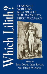 Title: Which Lilith?: Feminist Writers Re-Create the World's First Woman, Author: Lilly Rivlin