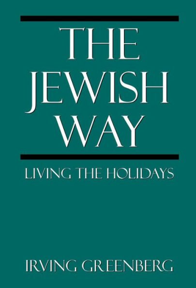 The Jewish Way: Living the Holidays