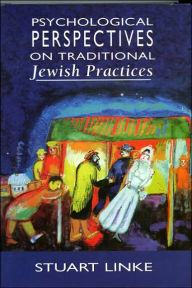 Title: Psychological Perspectives on Traditional Jewish Practices / Edition 1, Author: Stuart B. Linke