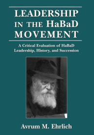Title: Leadership in the HaBaD Movement, Author: Avrum M. Ehrlich
