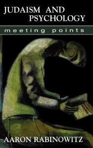 Title: Judaism and Psychology: Meeting Points, Author: Aaron Rabinowitz