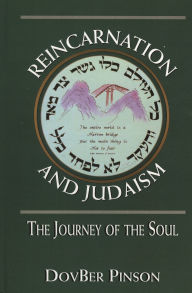 Title: Reincarnation and Judaism: The Journey of the Soul, Author: DovBer Pinson