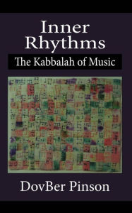 Title: Inner Rhythms: The Kabbalah of Music, Author: Dovber Pinson