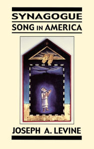 Title: Synagogue Song in America, Author: Joseph A. Levine