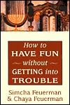 Title: How to Have Fun without Getting into Trouble, Author: Simcha Feuerman