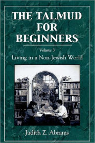 Title: The Talmud for Beginners: Living in a Non-Jewish World, Author: Judith Z. Abrams