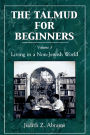 The Talmud for Beginners: Living in a Non-Jewish World: Volume 3