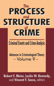 Title: The Process and Structure of Crime: Criminal Events and Crime Analysis, Author: Robert F. Meier