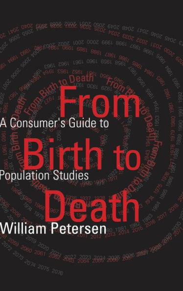 From Birth to Death: A Consumer's Guide to Population Studies / Edition 1