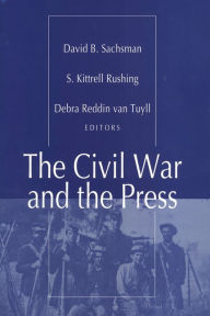 Title: The Civil War and the Press, Author: S. Kitrell Rushing