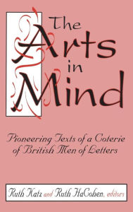 Title: The Arts in Mind: Pioneering Texts of a Coterie of British Men of Letters, Author: Ruth HaCohen