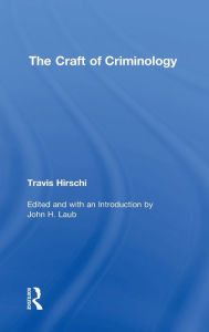 Title: The Craft of Criminology: Selected Papers, Author: Travis Hirschi