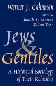 Title: Jews and Gentiles: A Historical Sociology of Their Relations, Author: Werner J. Cahnman