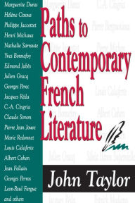 Title: Paths to Contemporary French Literature: Volume 1 / Edition 1, Author: John Taylor