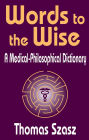 Words to the Wise: A Medical-Philosophical Dictionary