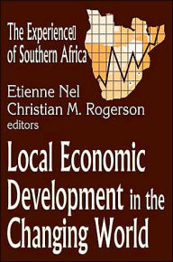 Title: Local Economic Development in the Changing World: The Experience of Southern Africa, Author: Christian Rogerson