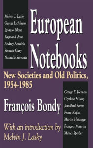 Title: European Notebooks: New Societies and Old Politics, 1954-1985 / Edition 1, Author: Francois Bondy