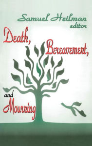 Title: Death, Bereavement, and Mourning, Author: Samuel C. Heilman