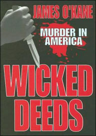 Title: Wicked Deeds: Murder in America, Author: James M. O'Kane