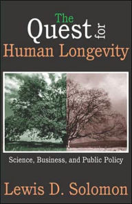 Title: The Quest for Human Longevity: Science, Business, and Public Policy, Author: Lewis D. Solomon