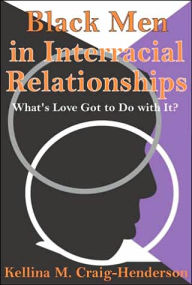 Title: Black Men in Interracial Relationships: What's Love Got to Do with It?, Author: Kellina Craig-Henderson
