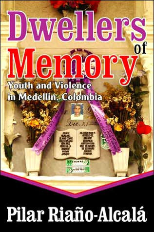 Dwellers of Memory: Youth and Violence in Medellin, Colombia / Edition 1