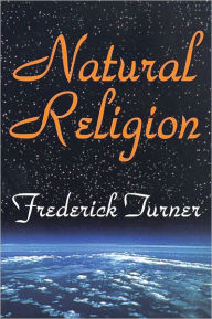 Title: Natural Religion / Edition 1, Author: Frederick Turner
