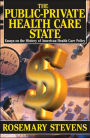 The Public-private Health Care State: Essays on the History of American Health Care Policy / Edition 1