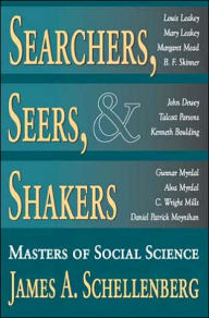 Title: Searchers, Seers, and Shakers: Masters of Social Science, Author: James A. Schellenberg