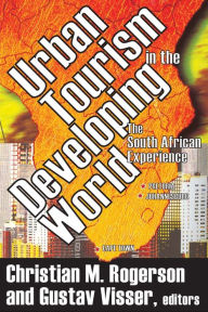 Title: Urban Tourism in the Developing World: The South African Experience, Author: Gustav Visser