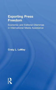 Title: Exporting Press Freedom, Author: Craig LaMay