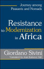 Resistance to Modernization in Africa: Journey Among Peasants and Nomads