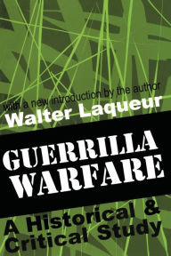 Title: Guerrilla Warfare: A Historical and Critical Study / Edition 1, Author: Walter Laqueur