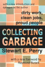 Collecting Garbage: Dirty Work, Clean Jobs, Proud People / Edition 1
