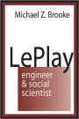 Le Play: Engineer and Social Scientist