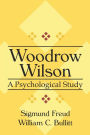 Woodrow Wilson: A Psychological Study / Edition 1
